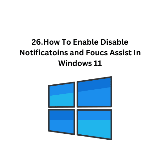 26.How To Enable Disable Notificatoins and Foucs Assist In Windows 11